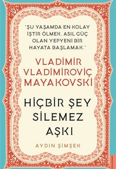 Vladimir Vladimiroviç Mayakovski - Hiçbir Şey Silemez Aşkı Vladimir Vladimiroviç Mayakovski - Hiçbir Şey Silemez Aşkı