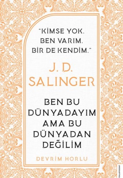 J. D. Salinger - Ben Bu Dünyadayım Ama Bu Dünyadan Değilim J. D. Salinger - Ben Bu Dünyadayım Ama Bu Dünyadan Değilim