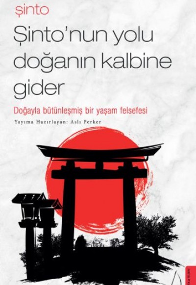 Şinto-Şinto’nun Yolu Doğanın Kalbine Gider Şinto-Şinto’nun Yolu Doğanın Kalbine Gider