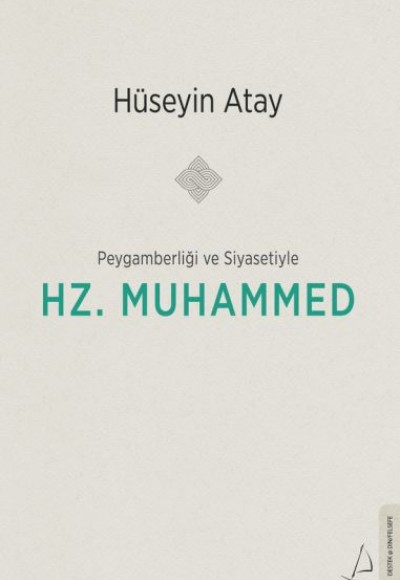 Peygamberliği ve Siyasetiyle Hz. Muhammed Peygamberliği ve Siyasetiyle Hz. Muhammed