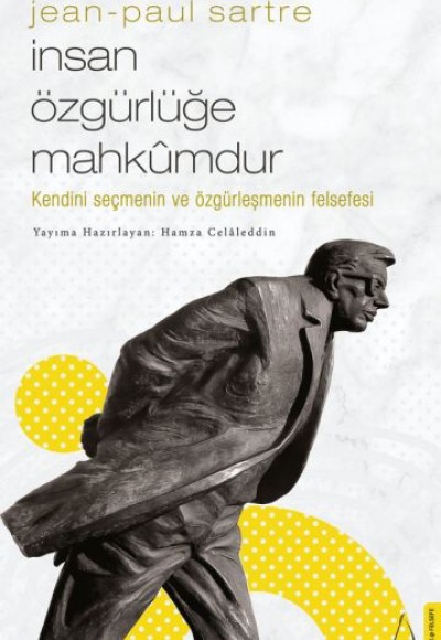 İnsan Özgürlüğe Mahkumdur İnsan Özgürlüğe Mahkumdur
