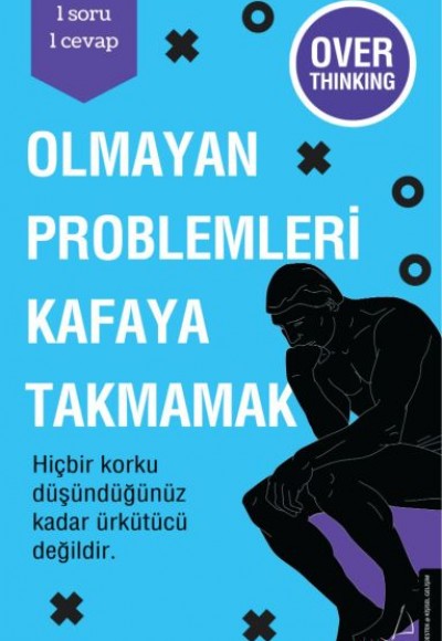 Olmayan Problemleri Kafaya Takmamak Olmayan Problemleri Kafaya Takmamak
