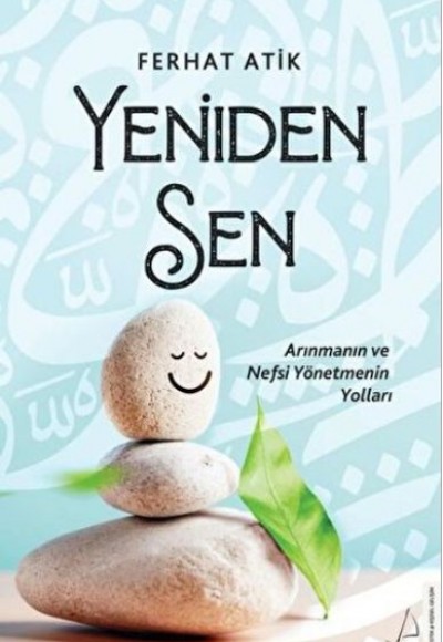 Yeniden Sen - Arınmanın ve Nefsi Yönetmenin Yolları Yeniden Sen - Arınmanın ve Nefsi Yönetmenin Yolları