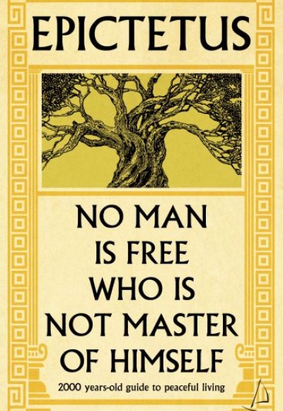 Epictetus - No Man is Free Who is Not Master of Himself (İngilizce) Epictetus - No Man is Free Who is Not Master of Himself (İngilizce)