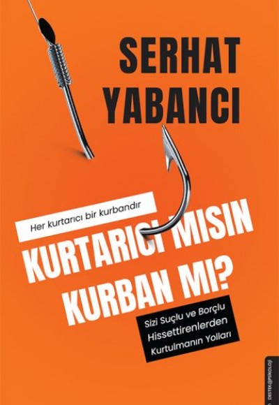 Kurtarıcı mısın Kurban mı? Kurtarıcı mısın Kurban mı?