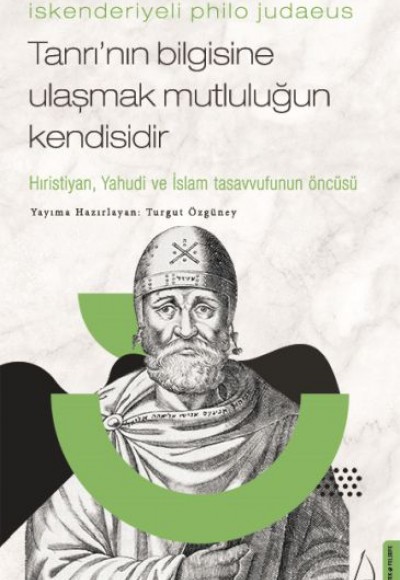 İskenderiyeli Philo Judaeus – Tanrı’nın Bilgisine Ulaşmak Mutluluğun Kendisidir İskenderiyeli Philo Judaeus – Tanrı’nın Bilgisine Ulaşmak Mutluluğun Kendisidir