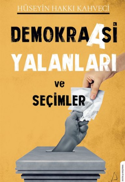 Demokraasi Yalanları ve Seçimler Demokraasi Yalanları ve Seçimler