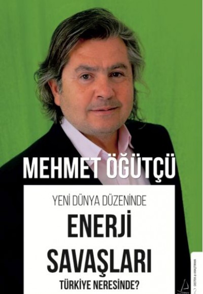 Yeni Dünya Düzeninde Enerji Savaşları Yeni Dünya Düzeninde Enerji Savaşları