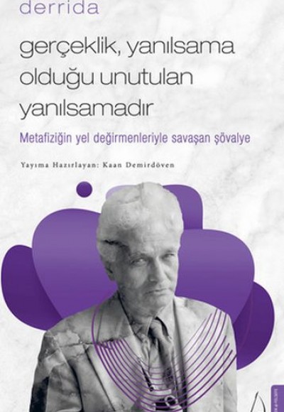 Gerçeklik Yanılsama Olduğu Unutulan Yanılsamadır Gerçeklik Yanılsama Olduğu Unutulan Yanılsamadır