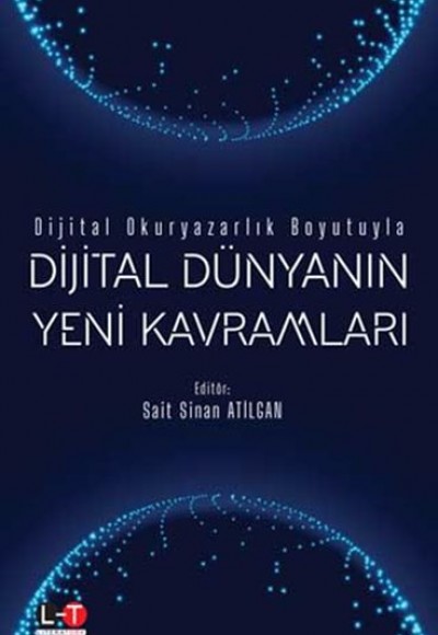Dijital Okuryazarlık Boyutuyla: Dijital Dünyanın Yeni Kavramları Dijital Okuryazarlık Boyutuyla: Dijital Dünyanın Yeni Kavramları