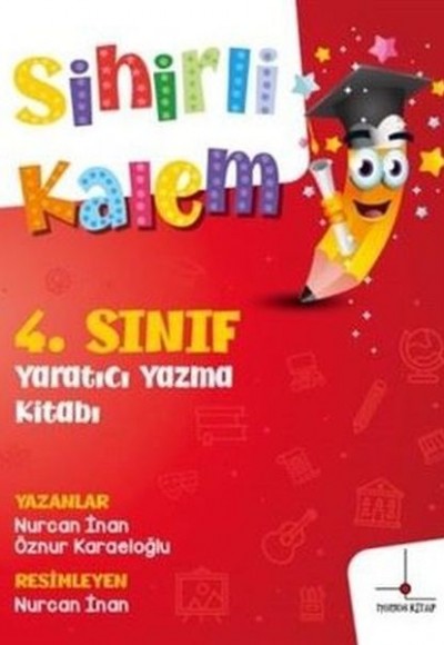 4. Sınıf Yaratıcı Yazma Kitabı - Sihirli Kalem 4. Sınıf Yaratıcı Yazma Kitabı - Sihirli Kalem