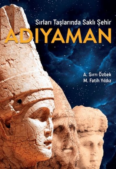 Sırları Taşlarında Saklı Şehir Adıyaman Sırları Taşlarında Saklı Şehir Adıyaman
