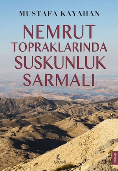 Nemrut Topraklarında Suskunluk Sarmalı Nemrut Topraklarında Suskunluk Sarmalı