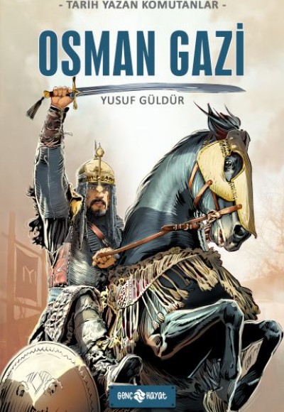 Tarih Yazan Komutanlar - Osman Gazi Tarih Yazan Komutanlar - Osman Gazi