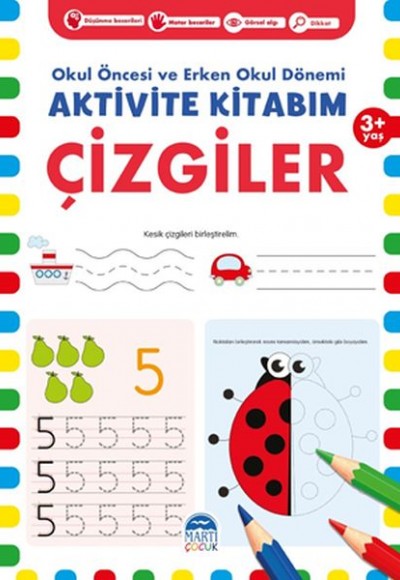 Çizgiler 3+ Yaş - Okul Öncesi ve Erken Okul Dönemi Aktivite Kitabım Çizgiler 3+ Yaş - Okul Öncesi ve Erken Okul Dönemi Aktivite Kitabım