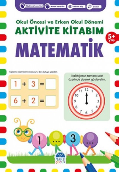 Matematik 5+ Yaş - Okul Öncesi ve Erken Okul Dönemi Aktivite Kitabım Matematik 5+ Yaş - Okul Öncesi ve Erken Okul Dönemi Aktivite Kitabım