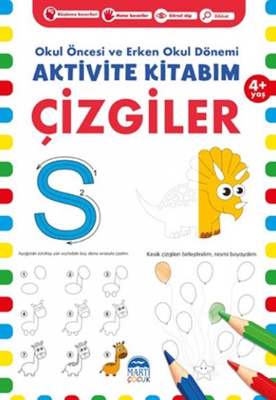 Çizgiler 4+ Yaş - Okul Öncesi ve Erken Okul Dönemi Aktivite Kitabım Çizgiler 4+ Yaş - Okul Öncesi ve Erken Okul Dönemi Aktivite Kitabım