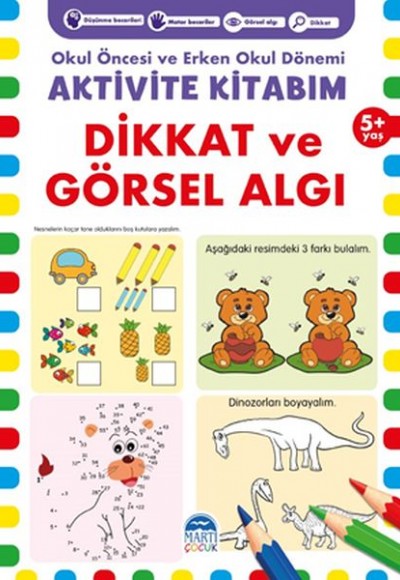 Dikkat ve Görsel Algı 5+ Yaş - Okul Öncesi ve Erken Okul Dönemi Aktivite Kitabım Dikkat ve Görsel Algı 5+ Yaş - Okul Öncesi ve Erken Okul Dönemi Aktivite Kitabım