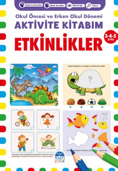 Etkinlikler Aktivite Kitabım 3-4-5 Yaş Etkinlikler Aktivite Kitabım 3-4-5 Yaş