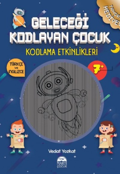 Geleceği Kodlayan Çocuk - Kodlama Etkinlikeri 7 Yaş Geleceği Kodlayan Çocuk - Kodlama Etkinlikeri 7 Yaş