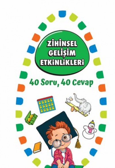 Zihinsel Gelişim Etkinlikleri - 40 Soru 40 Cevap 1 Zihinsel Gelişim Etkinlikleri - 40 Soru 40 Cevap 1