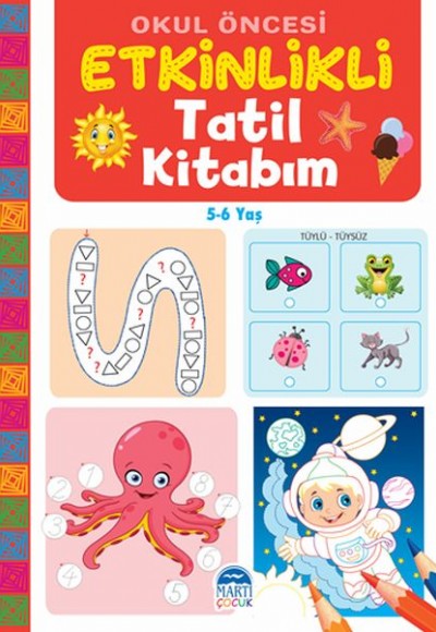 Okul Öncesi Etkinlikli Tatil Kitabım (5-6 Yaş) Okul Öncesi Etkinlikli Tatil Kitabım (5-6 Yaş)