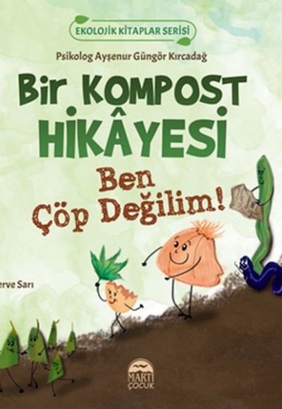 Ekolojik Kitaplar Serisi - Bir Kompost Hikâyesi Ekolojik Kitaplar Serisi - Bir Kompost Hikâyesi