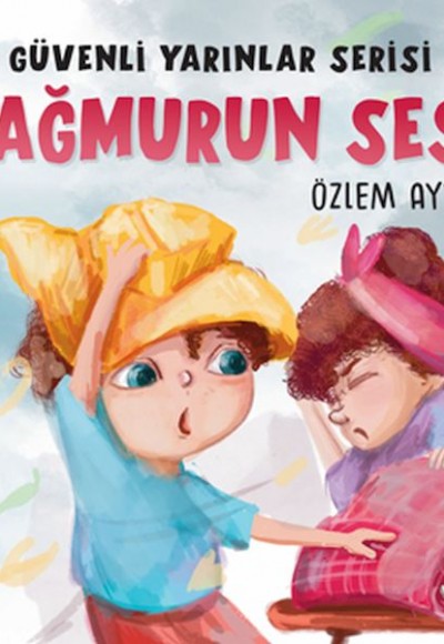 Güvenli Yarınlar Serisi - Yağmurun Sesi Güvenli Yarınlar Serisi - Yağmurun Sesi