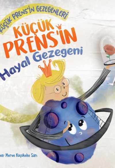 Küçük Prens’in Hayal Gezegeni Küçük Prens’in Hayal Gezegeni