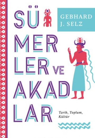Sümerler ve Akadlar - Tarih, Toplum, Kültür Sümerler ve Akadlar - Tarih, Toplum, Kültür