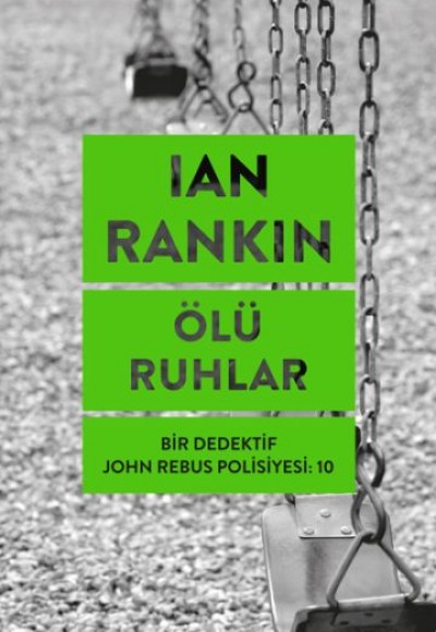 Ölü Ruhlar - Bir Dedektif John Rebus Polisiyesi 10 Ölü Ruhlar - Bir Dedektif John Rebus Polisiyesi 10