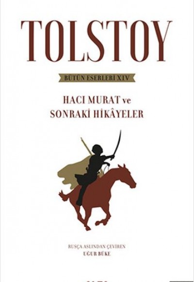 Tolstoy Bütün Eserleri 14 - Hacı Murat ve Sonraki Hikâyeler - Ciltsiz Tolstoy Bütün Eserleri 14 - Hacı Murat ve Sonraki Hikâyeler - Ciltsiz
