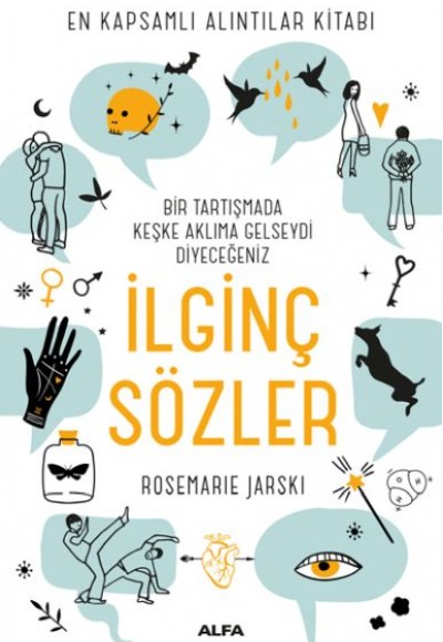 Bir Tartışmada Keşke Aklıma Gelseydi Diyeceğiniz İlginç Sözler - En Kapsamlı Alıntılar Kitabı Bir Tartışmada Keşke Aklıma Gelseydi Diyeceğiniz İlginç Sözler - En Kapsamlı Alıntılar Kitabı