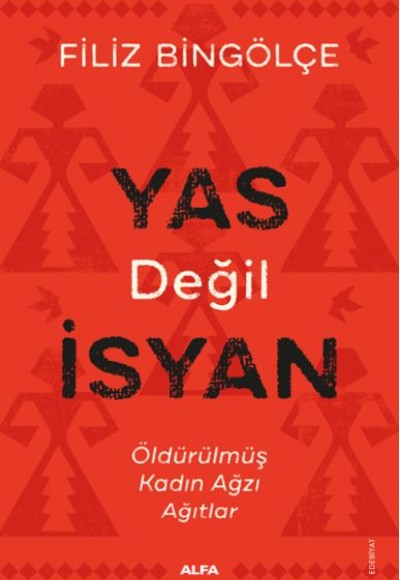 Yas Değil İsyan - Öldürülmüş Kadın Ağzı Ağıtlar Yas Değil İsyan - Öldürülmüş Kadın Ağzı Ağıtlar