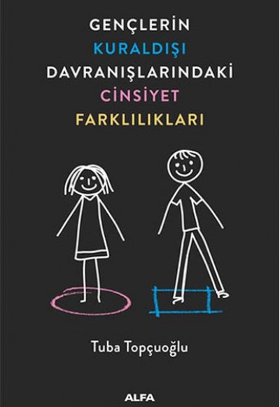 Gençlerin Kuraldışı Davranışlarındaki Cinsiyet Farklılıkları Gençlerin Kuraldışı Davranışlarındaki Cinsiyet Farklılıkları