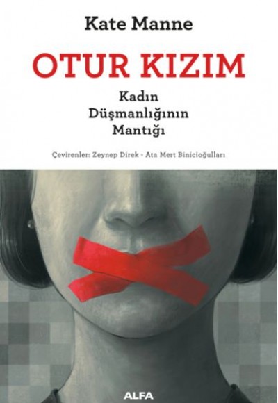 Otur Kızım - Kadın Düşmanlığının Mantığı Otur Kızım - Kadın Düşmanlığının Mantığı