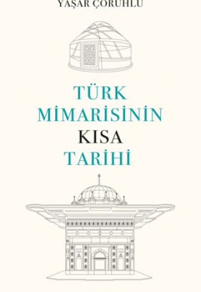 Türk Mimarisinin Kısa Tarihi Türk Mimarisinin Kısa Tarihi