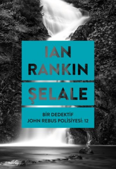 Şelale - John Rebus Polisiyesi 12 Şelale - John Rebus Polisiyesi 12