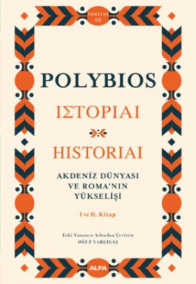 Akdeniz Dünyası ve Roma’nın Yükselişi - Historiai I ve II. Kitap Akdeniz Dünyası ve Roma’nın Yükselişi - Historiai I ve II. Kitap