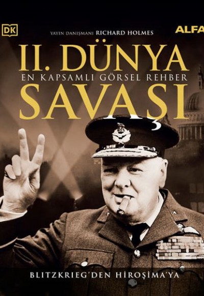 II. Dünya Savaşı En Kapsamlı Görsel Rehber - Blitzkrıeg’den Hiroşima’ya II. Dünya Savaşı En Kapsamlı Görsel Rehber - Blitzkrıeg’den Hiroşima’ya