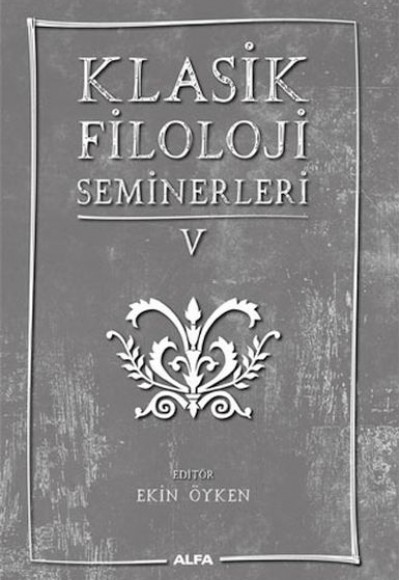 Klasik Filoloji Seminerleri 5 Klasik Filoloji Seminerleri 5