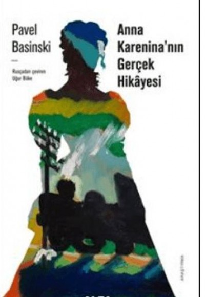 Anna Karenina'nın Gerçek Hikayesi Anna Karenina'nın Gerçek Hikayesi