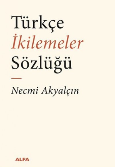 Türkçe İkilemeler Sözlüğü Türkçe İkilemeler Sözlüğü