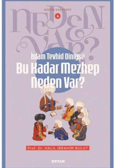 Neden Var Serisi -4 İslam Tevhid Diniyse Bu Kadar Mezhep Neden Var? Neden Var Serisi -4 İslam Tevhid Diniyse Bu Kadar Mezhep Neden Var?