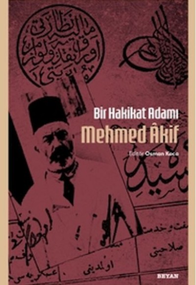 Bir Hakikat Adamı Mehmed Âkif Bir Hakikat Adamı Mehmed Âkif