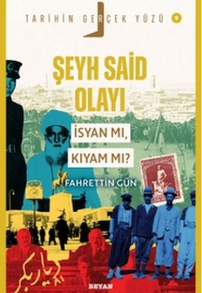 Tarihin Gerçek Yüzü - 9 Şeyh Said olayı; İsyan mı, Kıyam mı? Tarihin Gerçek Yüzü - 9 Şeyh Said olayı; İsyan mı, Kıyam mı?