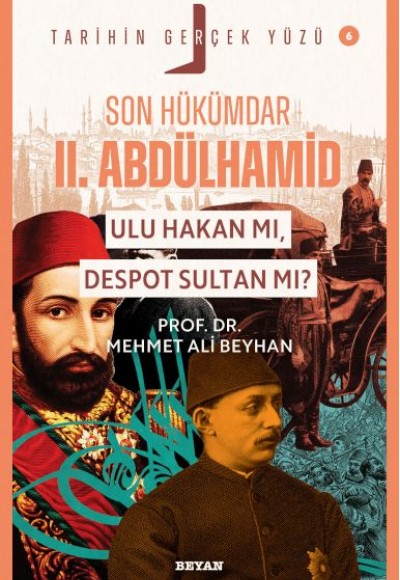 Tarihin Gerçek Yüzü - 6 Son Hükümdar II. Abdülhamid; Ulu Hakan mı, Despot S Tarihin Gerçek Yüzü - 6 Son Hükümdar II. Abdülhamid; Ulu Hakan mı, Despot S