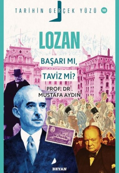 Tarihin Gerçek Yüzü - 10 - Lozan; Başarı mı, Taviz mi? Tarihin Gerçek Yüzü - 10 - Lozan; Başarı mı, Taviz mi?