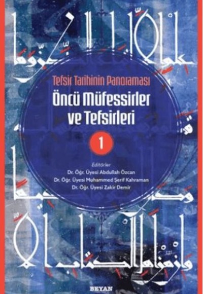 Tefsir Tarihinin Panoraması Öncü Müfessirler ve Tefsirleri -1 Tefsir Tarihinin Panoraması Öncü Müfessirler ve Tefsirleri -1