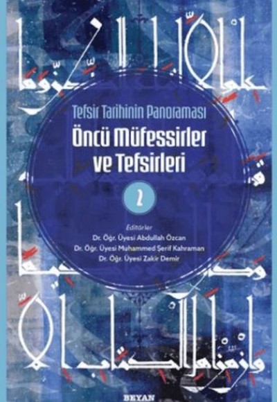 Tefsir Tarihinin Panoraması Öncü Müfessirler ve Tefsirleri -2 Tefsir Tarihinin Panoraması Öncü Müfessirler ve Tefsirleri -2